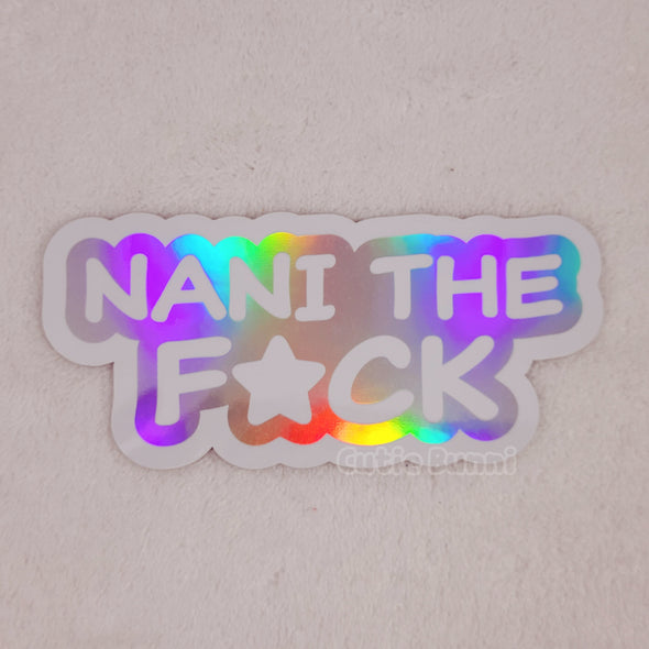 Nani The F*ck Holo Vinyl Sticker